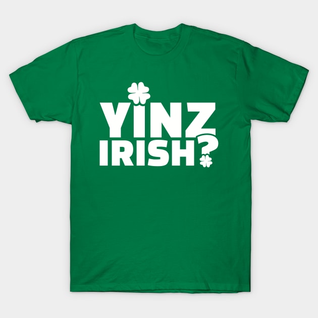 Yinz Irish? T-Shirt by Designzz